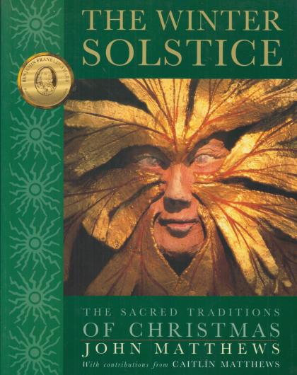The Winter Solstice: The Sacred Traditions of Christmas