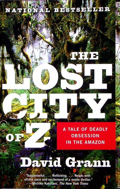 The Lost City of Z: A Tale of Deadly Obsession in the Amazon