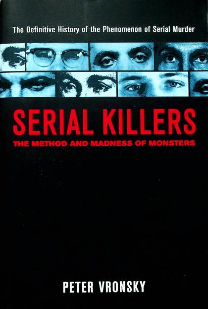 Serial Killers: The Method and Madness of Monsters