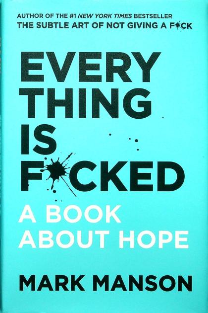 Everything is F*cked: A Book About Hope