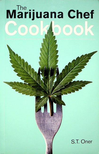 The Marijuana Chef Cookbook