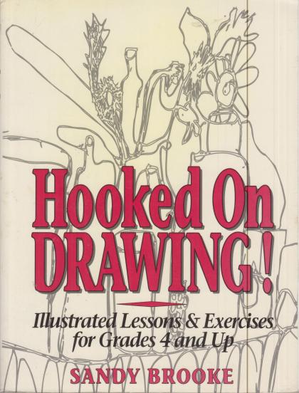 Hooked on Drawing!: Illustrated Lessons & Exercises for Grades 4 and Up
