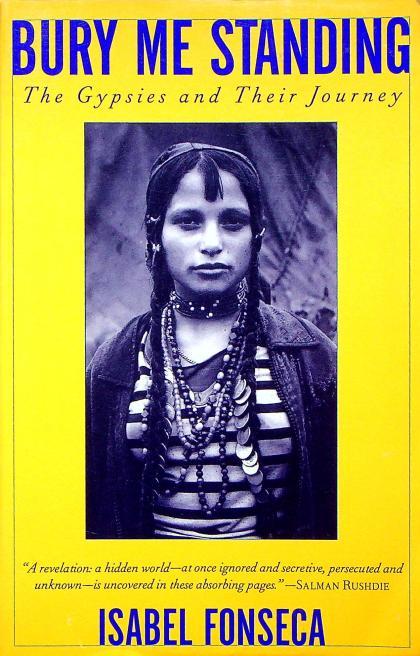 Bury Me Standing: The Gypsies and Their Journey