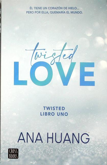 Twisted Love: El Tiene Un Corazon de Hielo... Pero Por Ella Quemara El Mundo