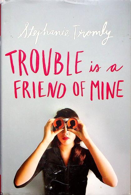 Trouble is a Friend of Mine