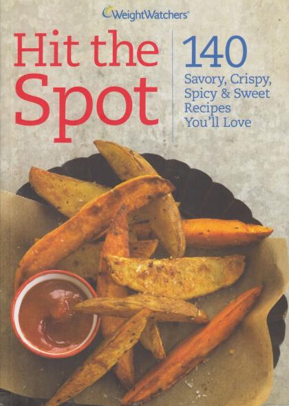 Hit the Spot: 140 Savory, Crispy, Spicy & Sweet Recipes You'll Love