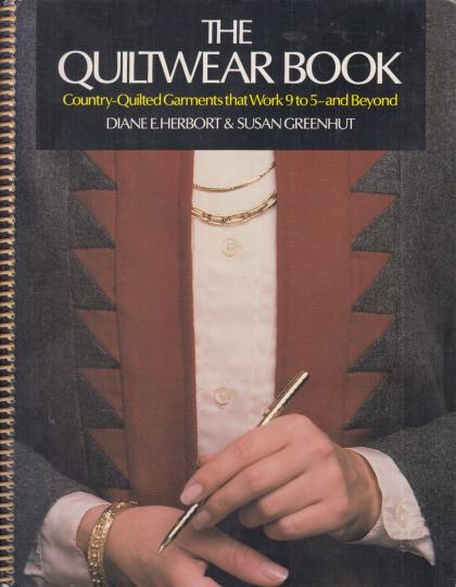 The Quiltwear Book: Country-Quilted Garments That Work 9 to 5 - And Beyond