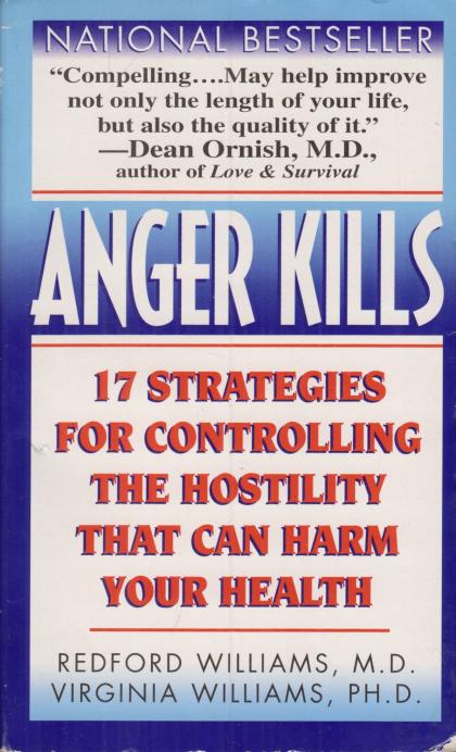 Anger Kills: Seventeen Strategies for Controlling the Hostility That Can Harm Your Health