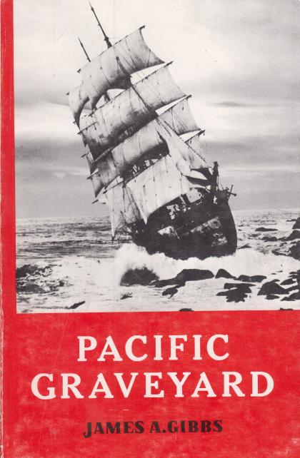 Pacific Graveyard: A Narrative of Shipwrecks Where the Columbia River Meets the Pacific Ocean