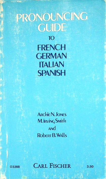 Pronouncing Guide to French, German, Italian, Spanish