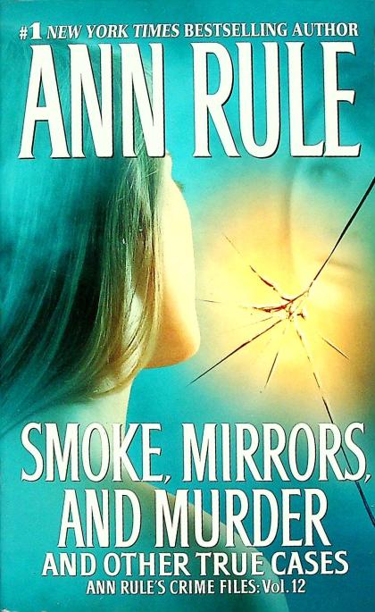 Smoke, Mirrors, and Murder and Other True Cases