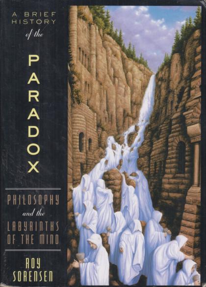 A Brief History of the Paradox: Philosophy and the Labyrinths of the Mind