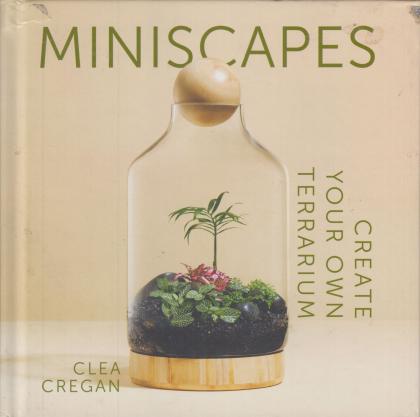 Miniscapes: Create Your Own Terrarium
