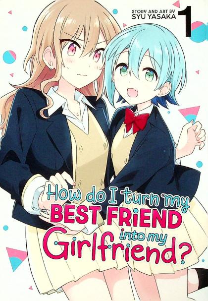 How Do I Turn My Best Friend Into My Girlfriend?