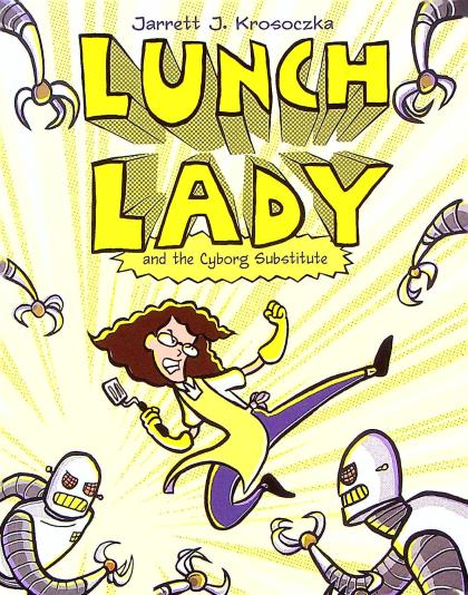 Lunch Lady and the Cyborg Substitute