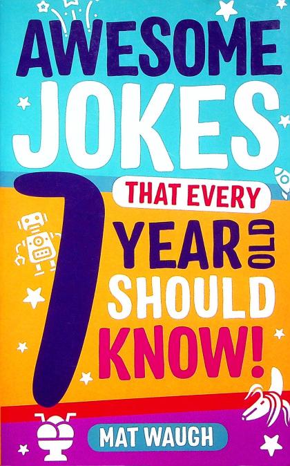 Awesome Jokes that Every 7 year Old Should Know!
