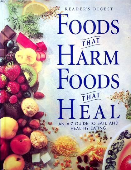Foods That Harm Foods That Heal: An A-Z Guide to Safe and Healthy Eating