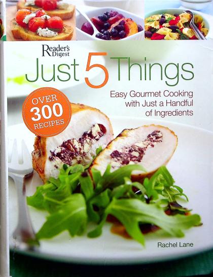 Just 5 Things: Easy Fourmet Cooking with Just a Handful of Ingredients