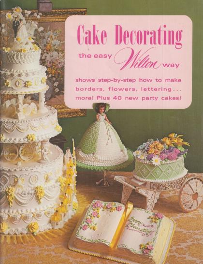 Cake Decorating the Easy Wilton Way